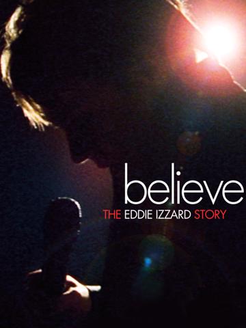Believe: The Eddie Izzard Story (2009) poster