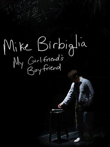 Mike Birbiglia: My Girlfriend's Boyfriend (2013) poster
