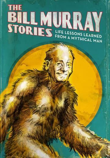 The Bill Murray Stories: Life Lessons Learned from a Mythical Man (2018) poster