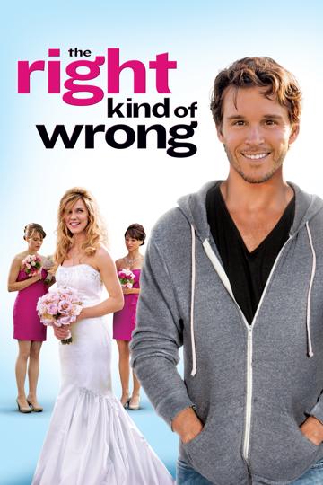 The Right Kind of Wrong (2013) poster